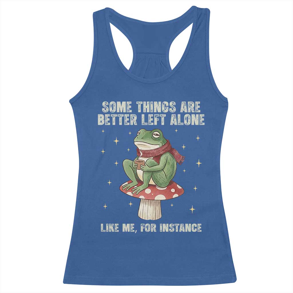 Funny Frog Sarcastic Racerback Tank Top Some Things Are Better Left Alone