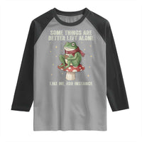 Funny Frog Sarcastic Raglan Shirt Some Things Are Better Left Alone