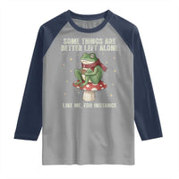 Funny Frog Sarcastic Raglan Shirt Some Things Are Better Left Alone