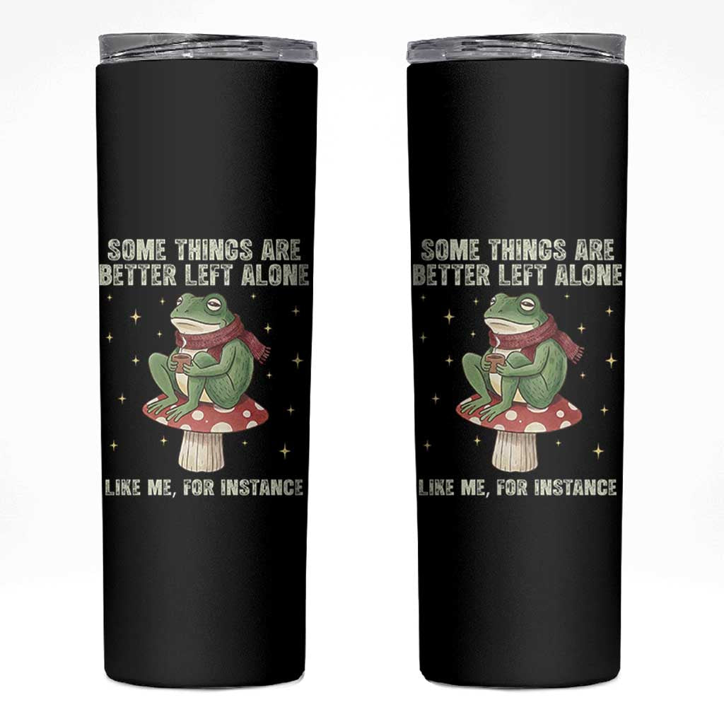 Funny Frog Sarcastic Skinny Tumbler Some Things Are Better Left Alone