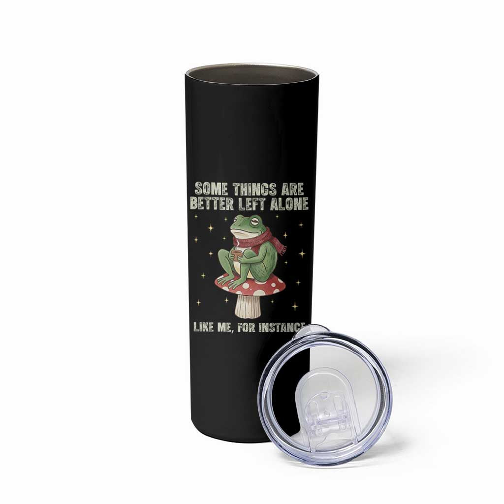 Funny Frog Sarcastic Skinny Tumbler Some Things Are Better Left Alone