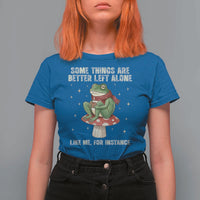 Funny Frog Sarcastic T Shirt For Women Some Things Are Better Left Alone
