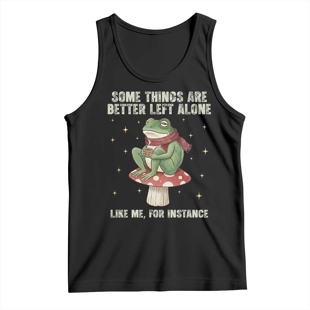 Funny Frog Sarcastic Tank Top Some Things Are Better Left Alone