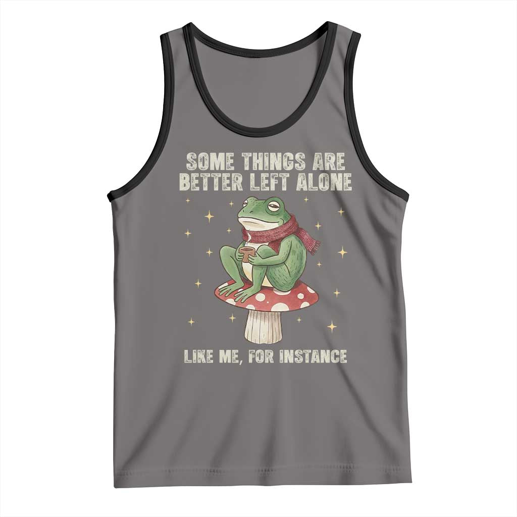 Funny Frog Sarcastic Tank Top Some Things Are Better Left Alone