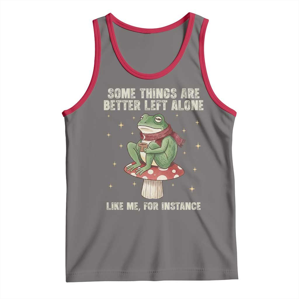 Funny Frog Sarcastic Tank Top Some Things Are Better Left Alone