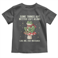 Funny Frog Sarcastic Toddler T Shirt Some Things Are Better Left Alone