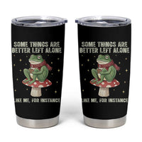 Funny Frog Sarcastic Tumbler Cup Some Things Are Better Left Alone