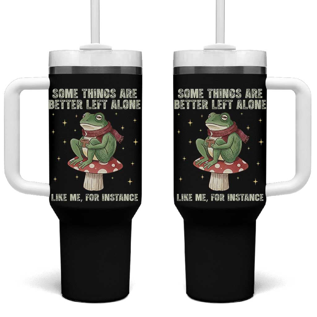 Funny Frog Sarcastic Tumbler With Handle Some Things Are Better Left Alone