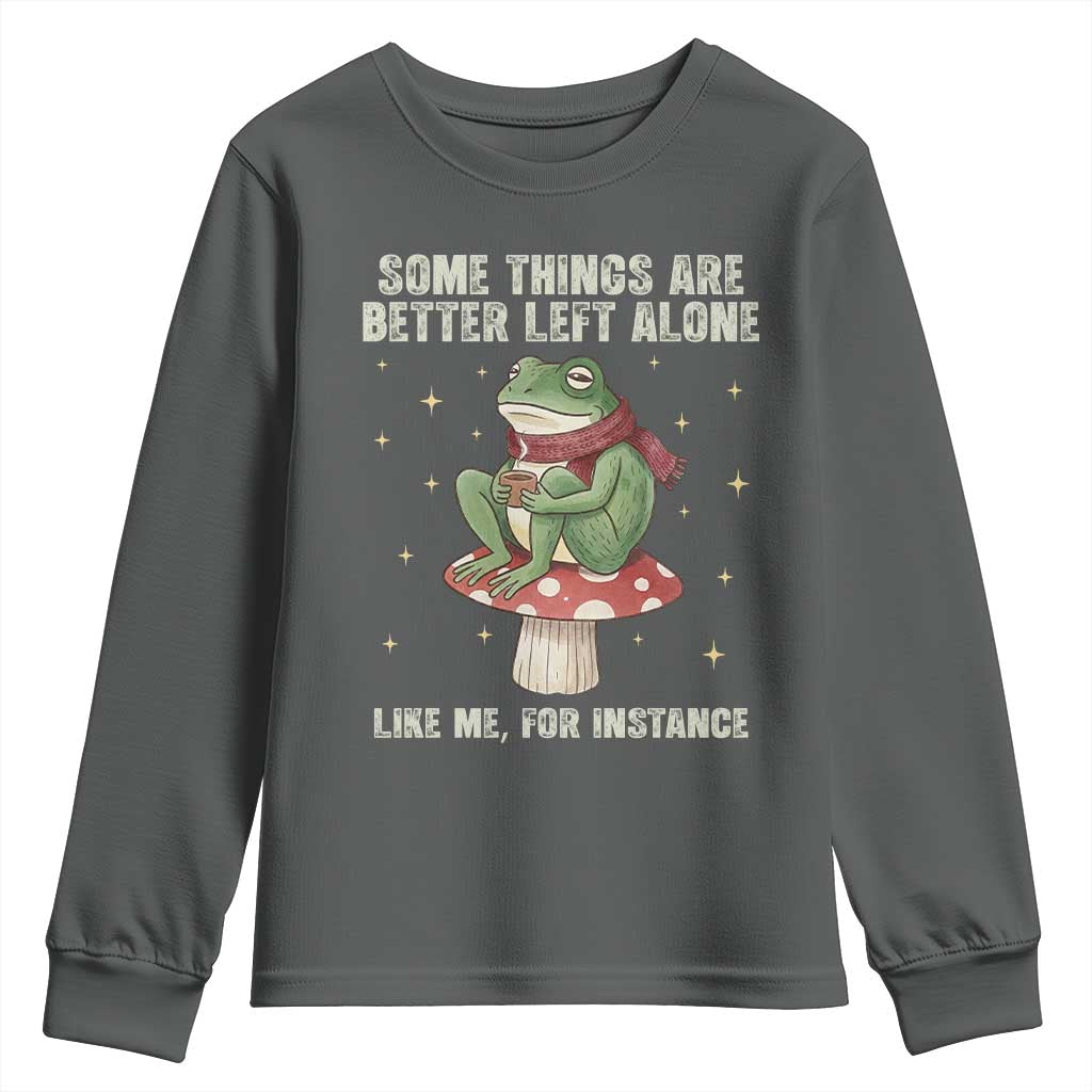 Funny Frog Sarcastic Youth Sweatshirt Some Things Are Better Left Alone