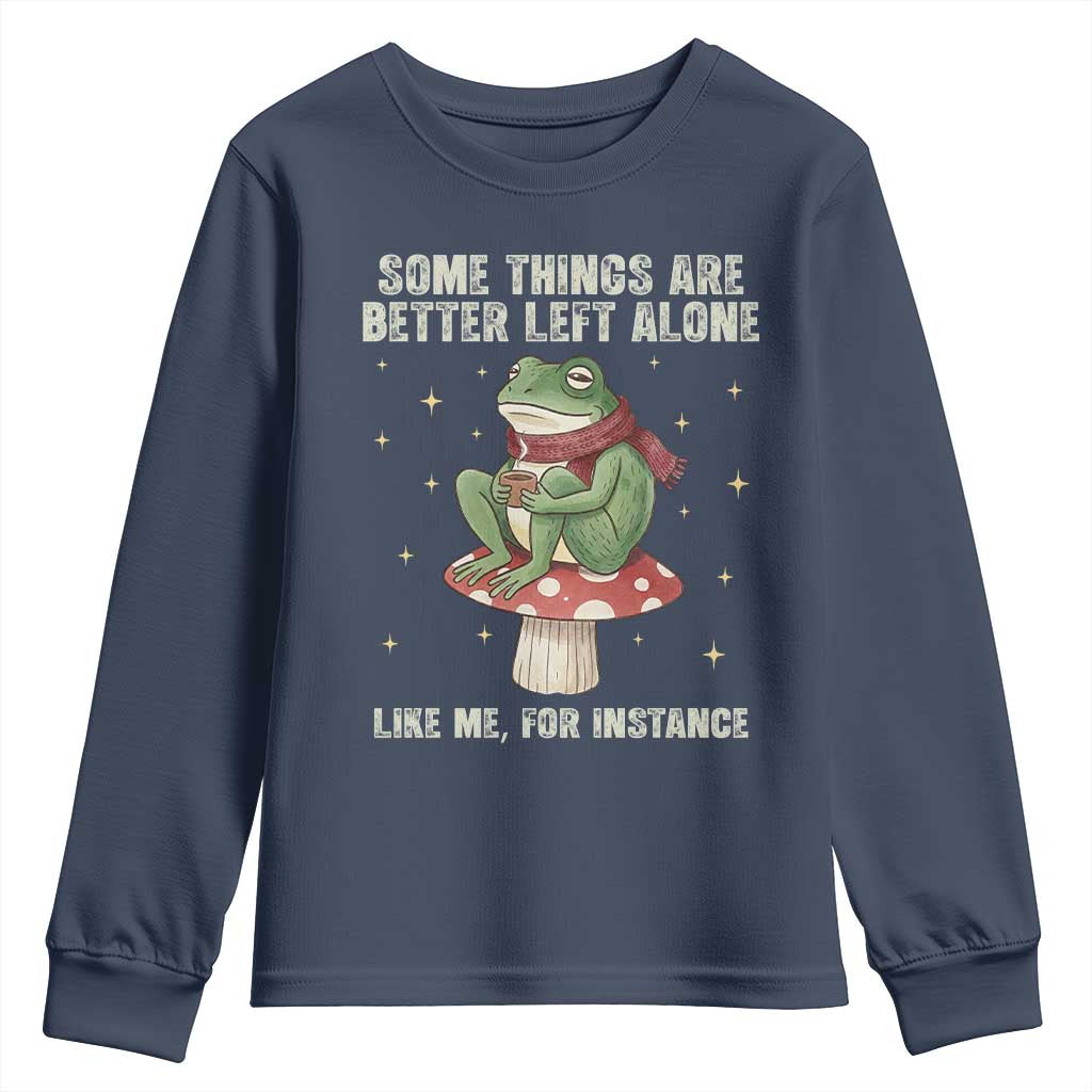 Funny Frog Sarcastic Youth Sweatshirt Some Things Are Better Left Alone