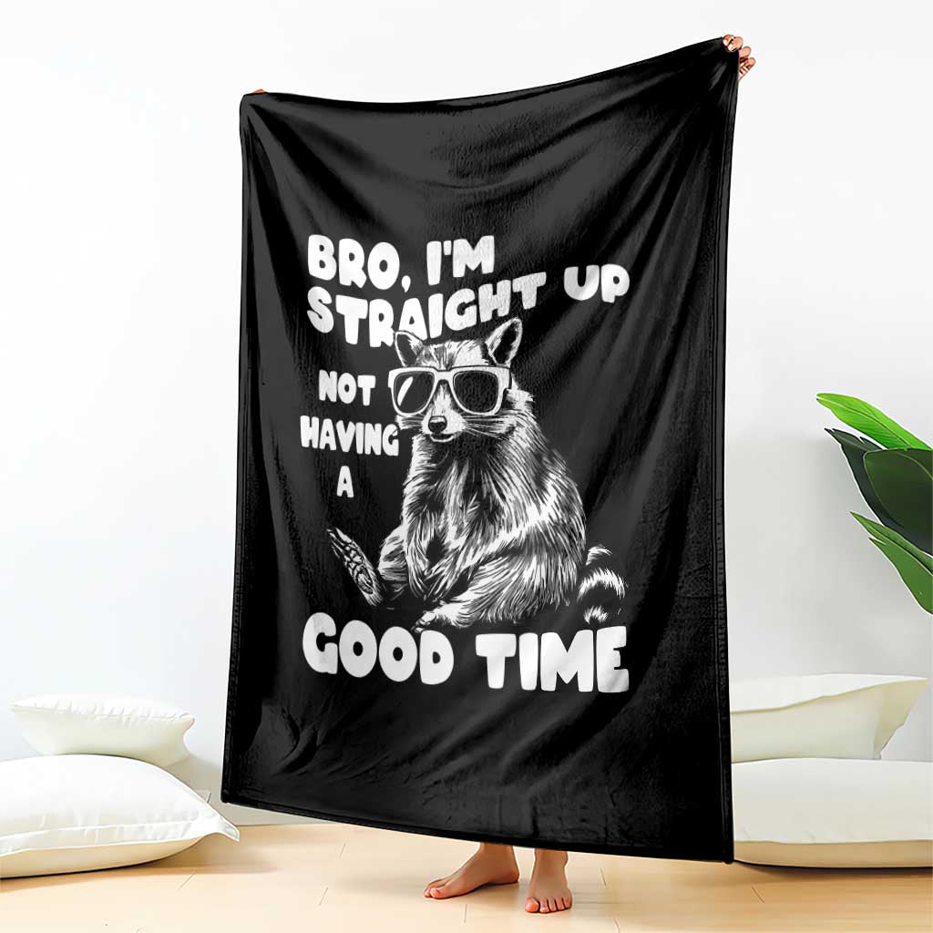 Funny Raccon Sarcastic Throw Blanket Bro I Am Straight Up Not Even Having A Good Time