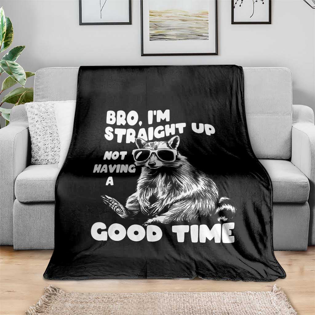 Funny Raccon Sarcastic Throw Blanket Bro I Am Straight Up Not Even Having A Good Time