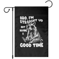 Funny Raccon Sarcastic Garden Flag Bro I Am Straight Up Not Even Having A Good Time