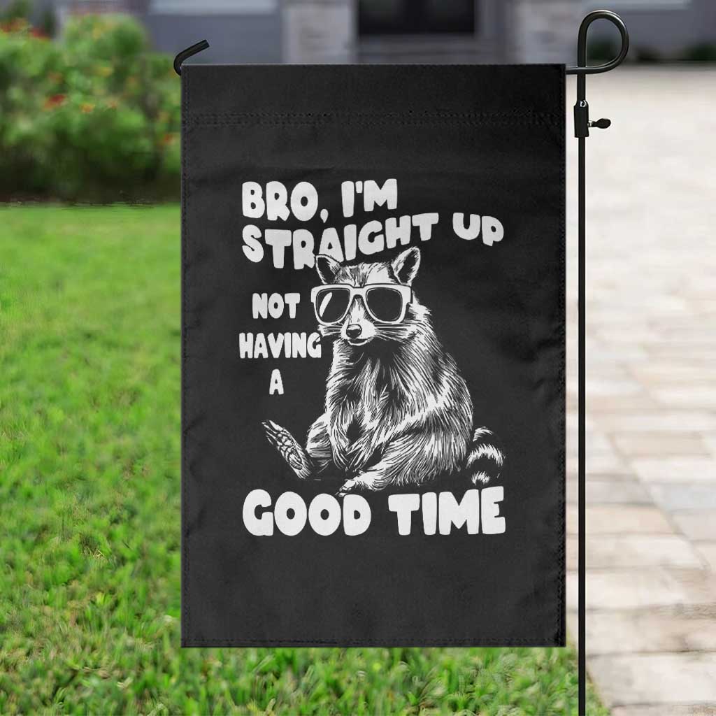 Funny Raccon Sarcastic Garden Flag Bro I Am Straight Up Not Even Having A Good Time