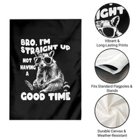 Funny Raccon Sarcastic Garden Flag Bro I Am Straight Up Not Even Having A Good Time