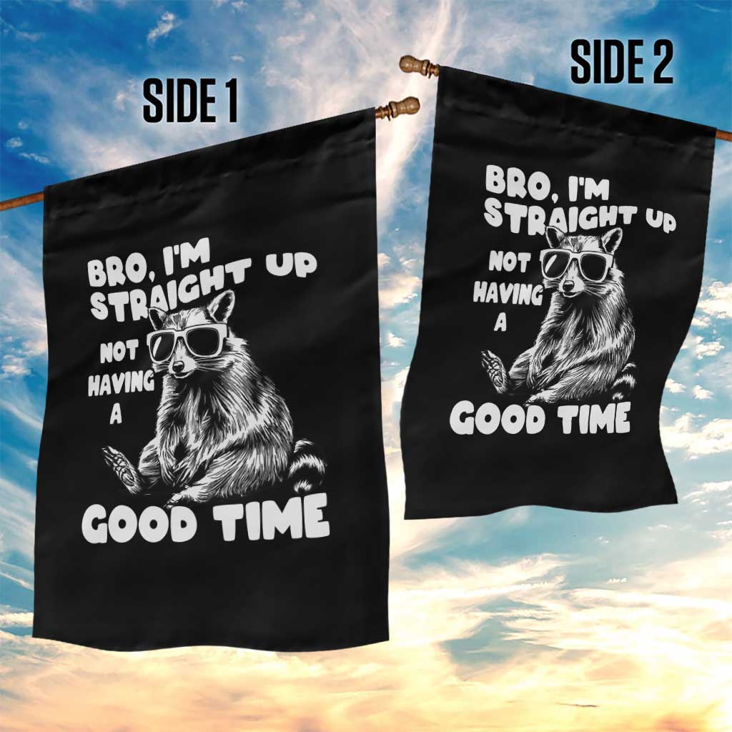 Funny Raccon Sarcastic Garden Flag Bro I Am Straight Up Not Even Having A Good Time