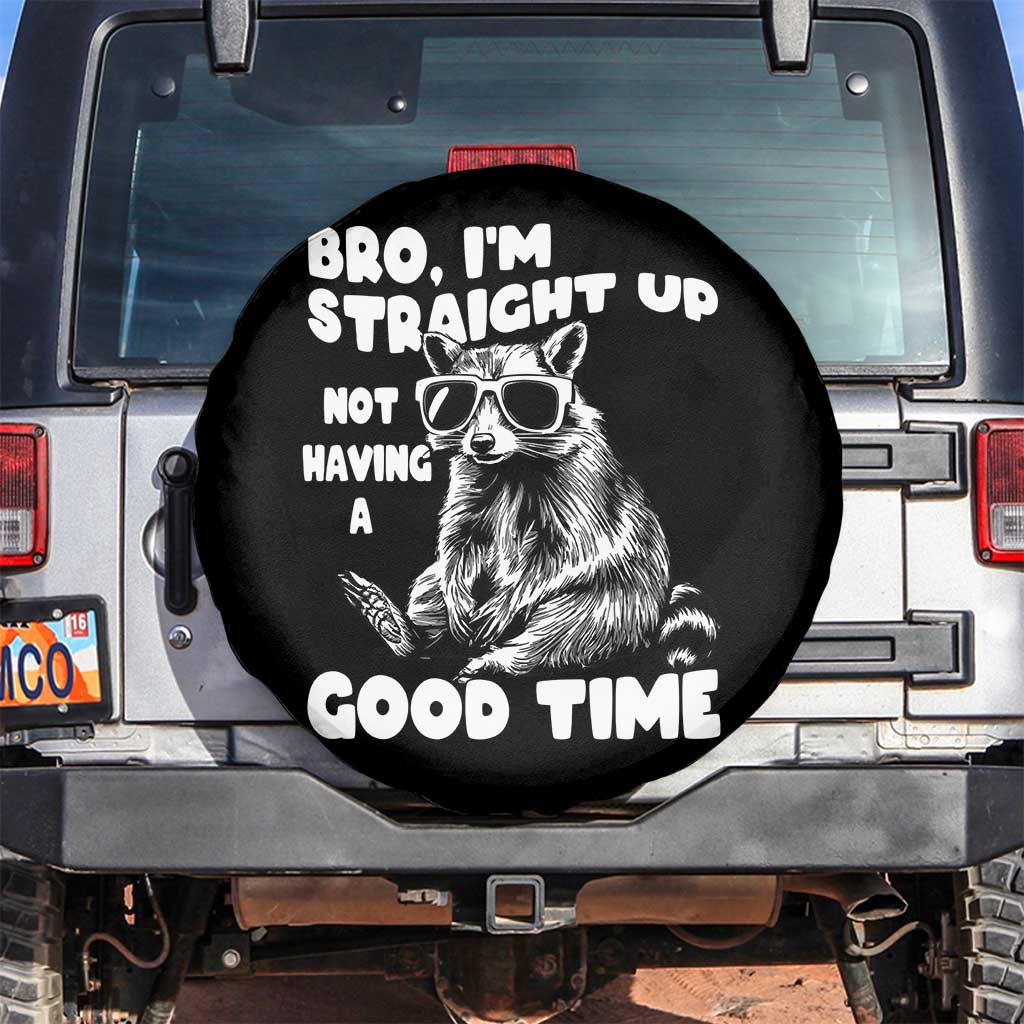 Funny Raccon Sarcastic Spare Tire Cover Bro I Am Straight Up Not Even Having A Good Time
