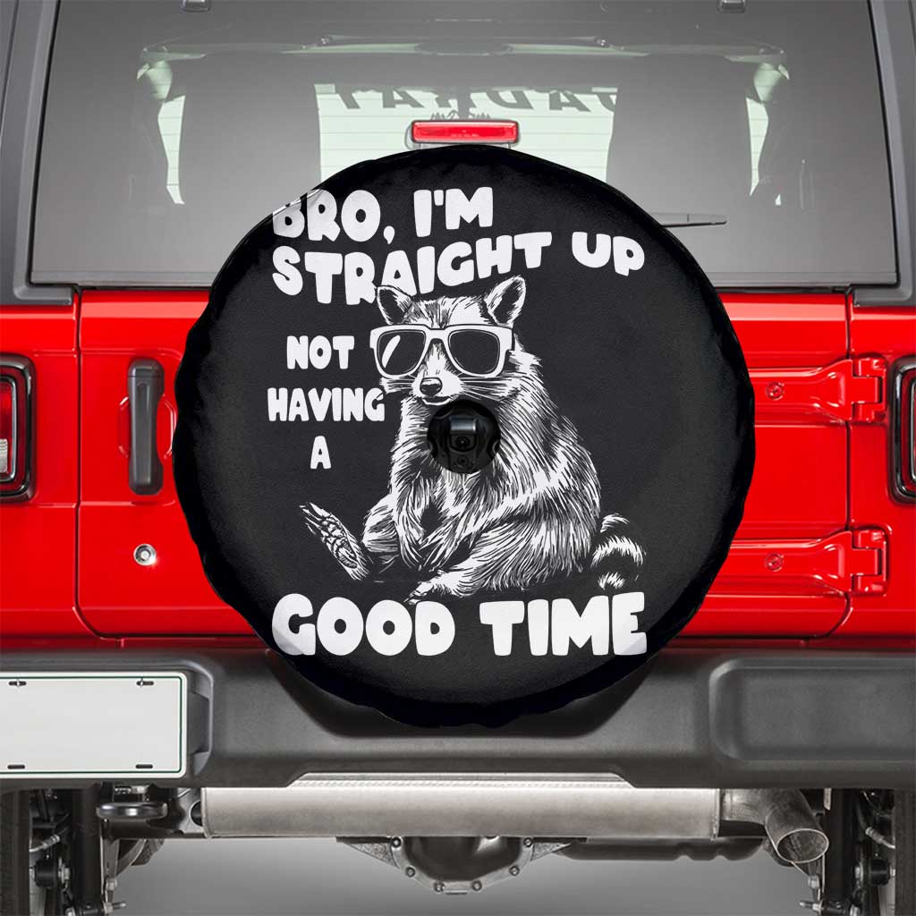 Funny Raccon Sarcastic Spare Tire Cover Bro I Am Straight Up Not Even Having A Good Time