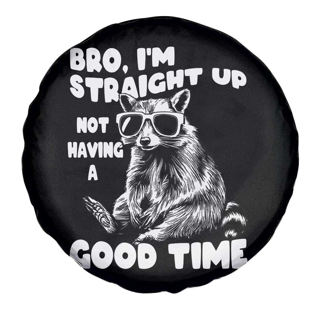 Funny Raccon Sarcastic Spare Tire Cover Bro I Am Straight Up Not Even Having A Good Time