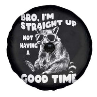 Funny Raccon Sarcastic Spare Tire Cover Bro I Am Straight Up Not Even Having A Good Time