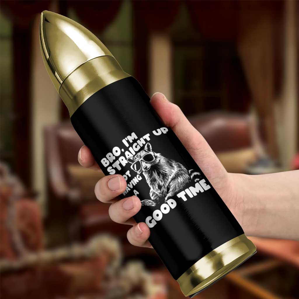 Funny Raccon Sarcastic Bullet Tumbler Bro I Am Straight Up Not Even Having A Good Time