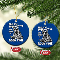 Funny Raccon Sarcastic Ceramic Ornament Bro I Am Straight Up Not Even Having A Good Time