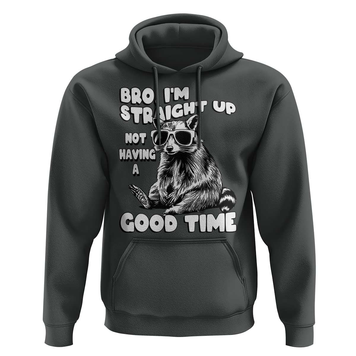 Funny Raccon Sarcastic Hoodie Bro I Am Straight Up Not Even Having A Good Time