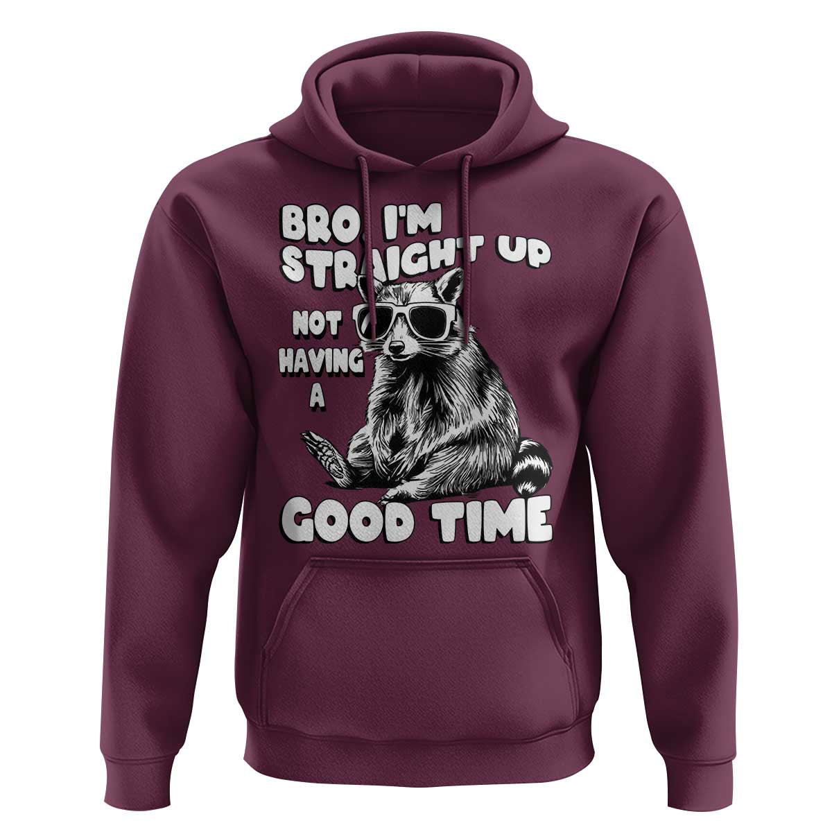 Funny Raccon Sarcastic Hoodie Bro I Am Straight Up Not Even Having A Good Time