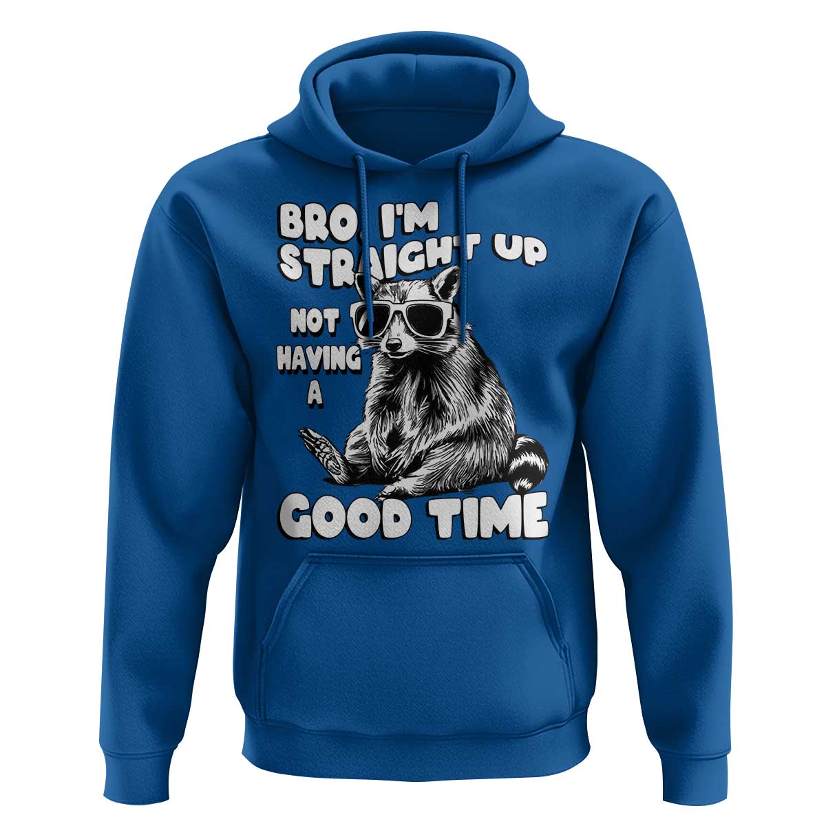 Funny Raccon Sarcastic Hoodie Bro I Am Straight Up Not Even Having A Good Time