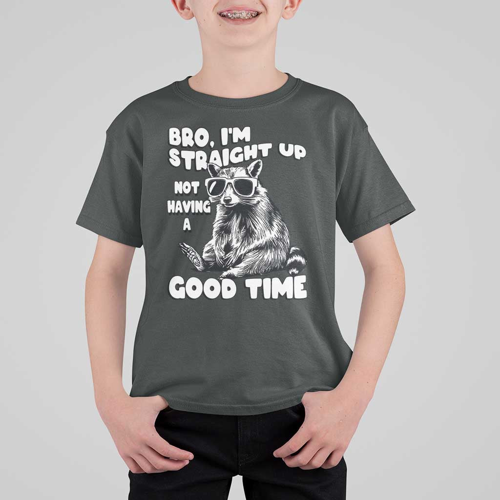 Funny Raccon Sarcastic T Shirt For Kid Bro I Am Straight Up Not Even Having A Good Time