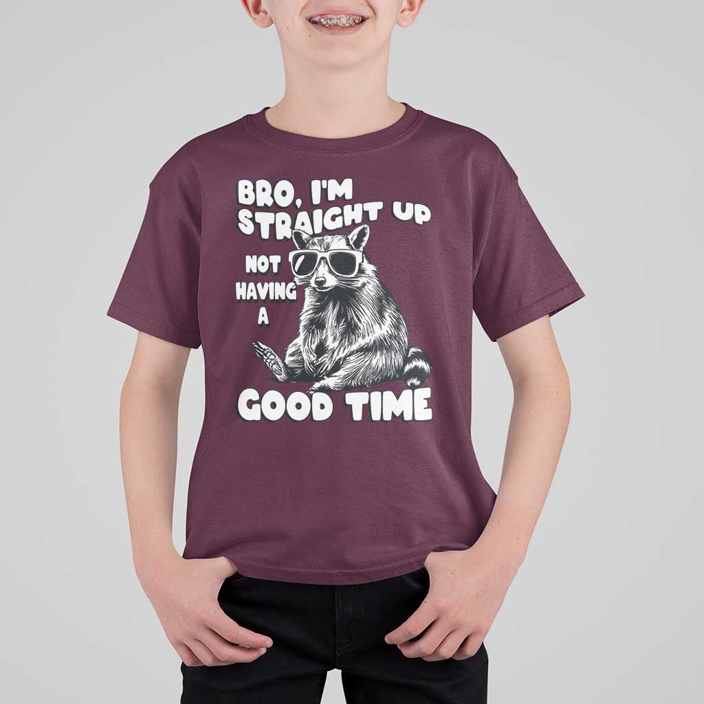 Funny Raccon Sarcastic T Shirt For Kid Bro I Am Straight Up Not Even Having A Good Time