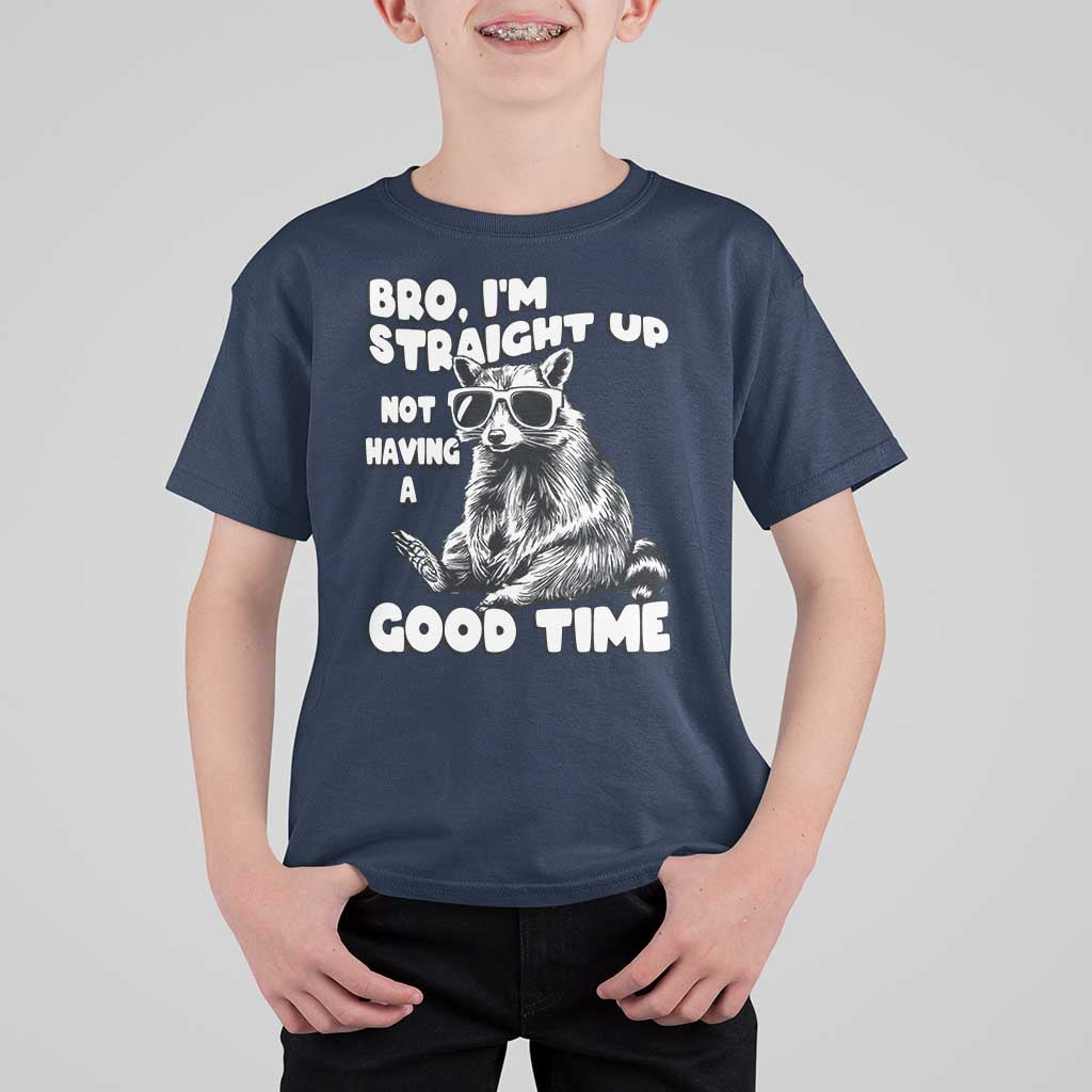 Funny Raccon Sarcastic T Shirt For Kid Bro I Am Straight Up Not Even Having A Good Time