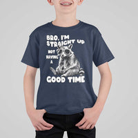 Funny Raccon Sarcastic T Shirt For Kid Bro I Am Straight Up Not Even Having A Good Time
