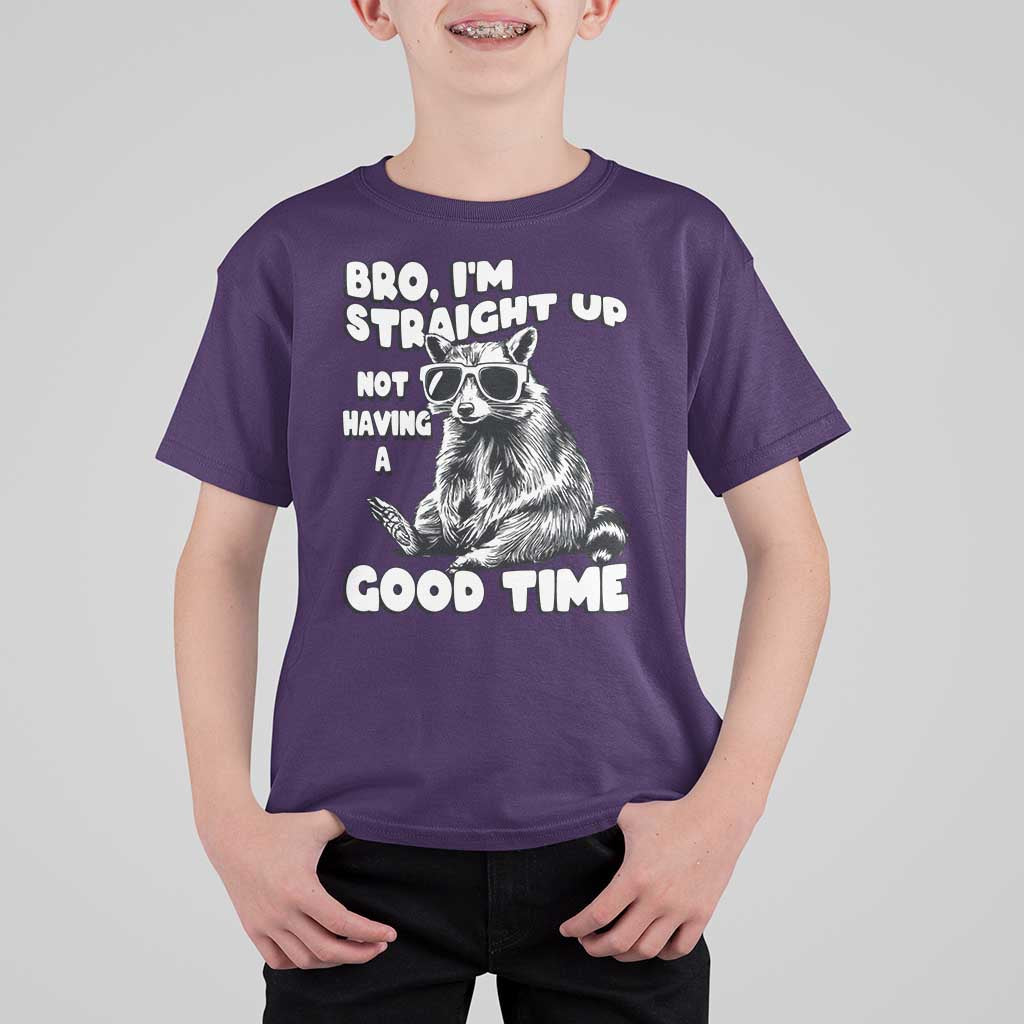 Funny Raccon Sarcastic T Shirt For Kid Bro I Am Straight Up Not Even Having A Good Time