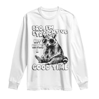 Funny Raccon Sarcastic Long Sleeve Shirt Bro I Am Straight Up Not Even Having A Good Time