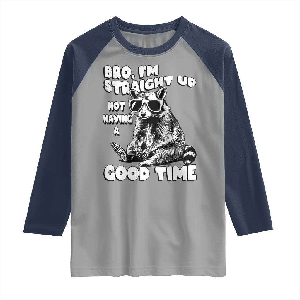 Funny Raccon Sarcastic Raglan Shirt Bro I Am Straight Up Not Even Having A Good Time