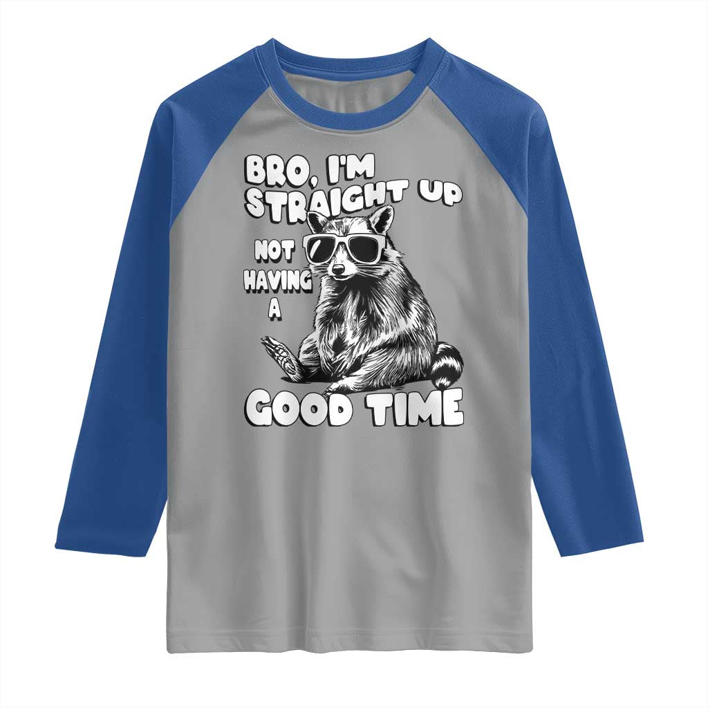 Funny Raccon Sarcastic Raglan Shirt Bro I Am Straight Up Not Even Having A Good Time
