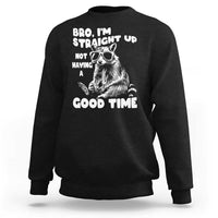 Funny Raccon Sarcastic Sweatshirt Bro I Am Straight Up Not Even Having A Good Time