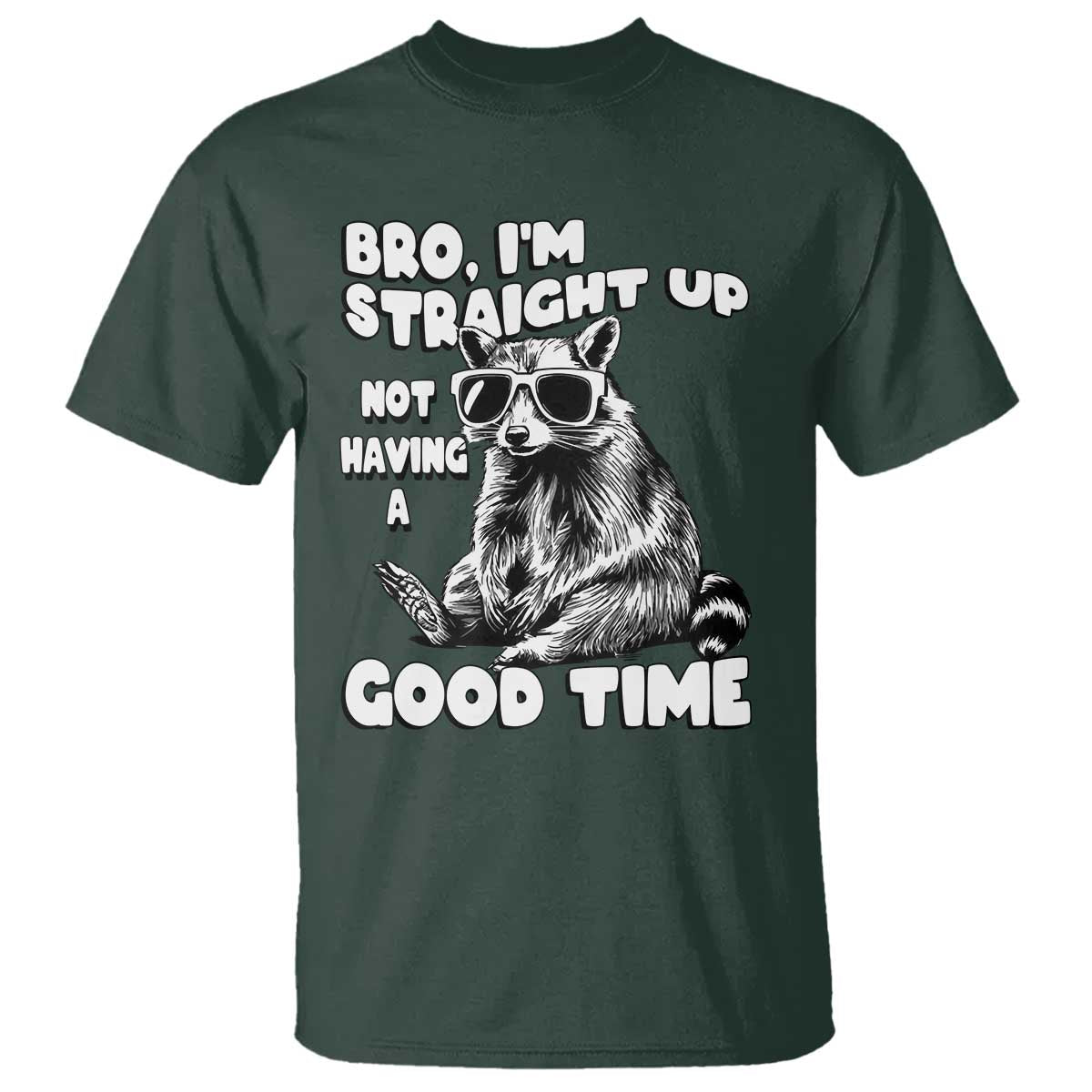 Funny Raccon Sarcastic T Shirt Bro I Am Straight Up Not Even Having A Good Time