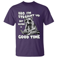 Funny Raccon Sarcastic T Shirt Bro I Am Straight Up Not Even Having A Good Time