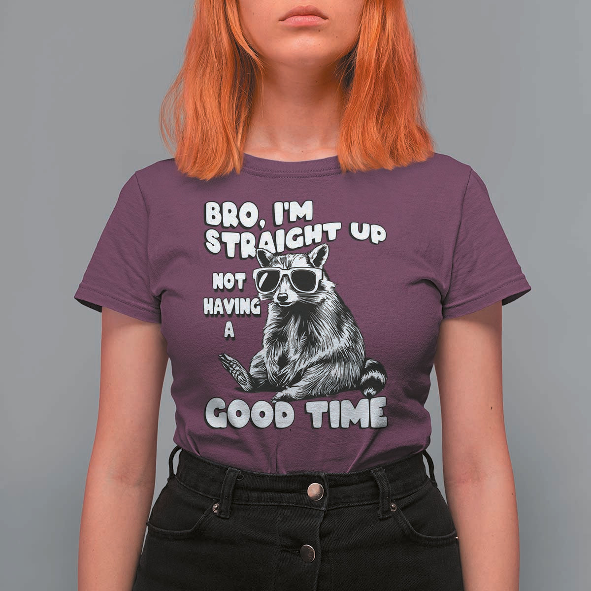 Funny Raccon Sarcastic T Shirt For Women Bro I Am Straight Up Not Even Having A Good Time