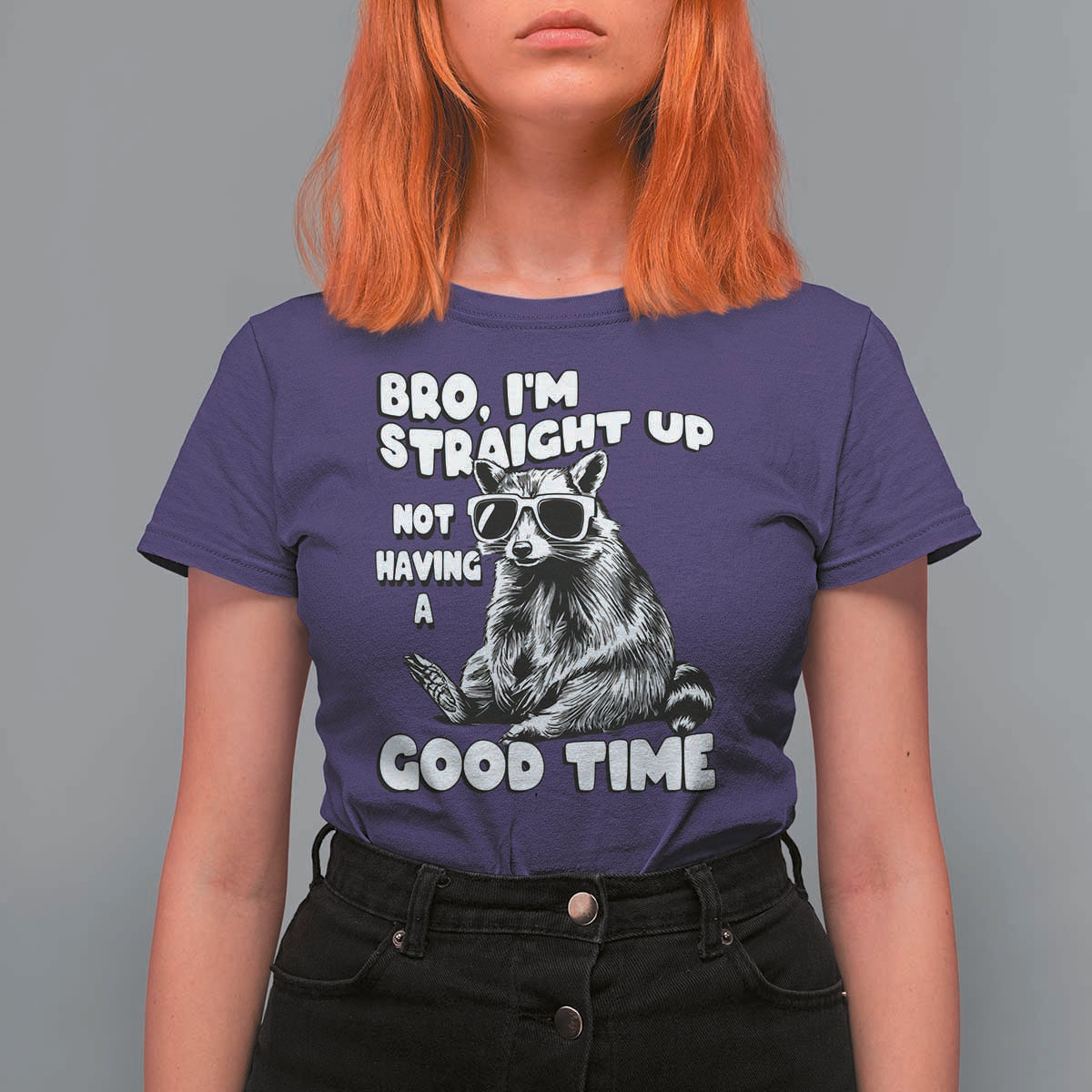 Funny Raccon Sarcastic T Shirt For Women Bro I Am Straight Up Not Even Having A Good Time