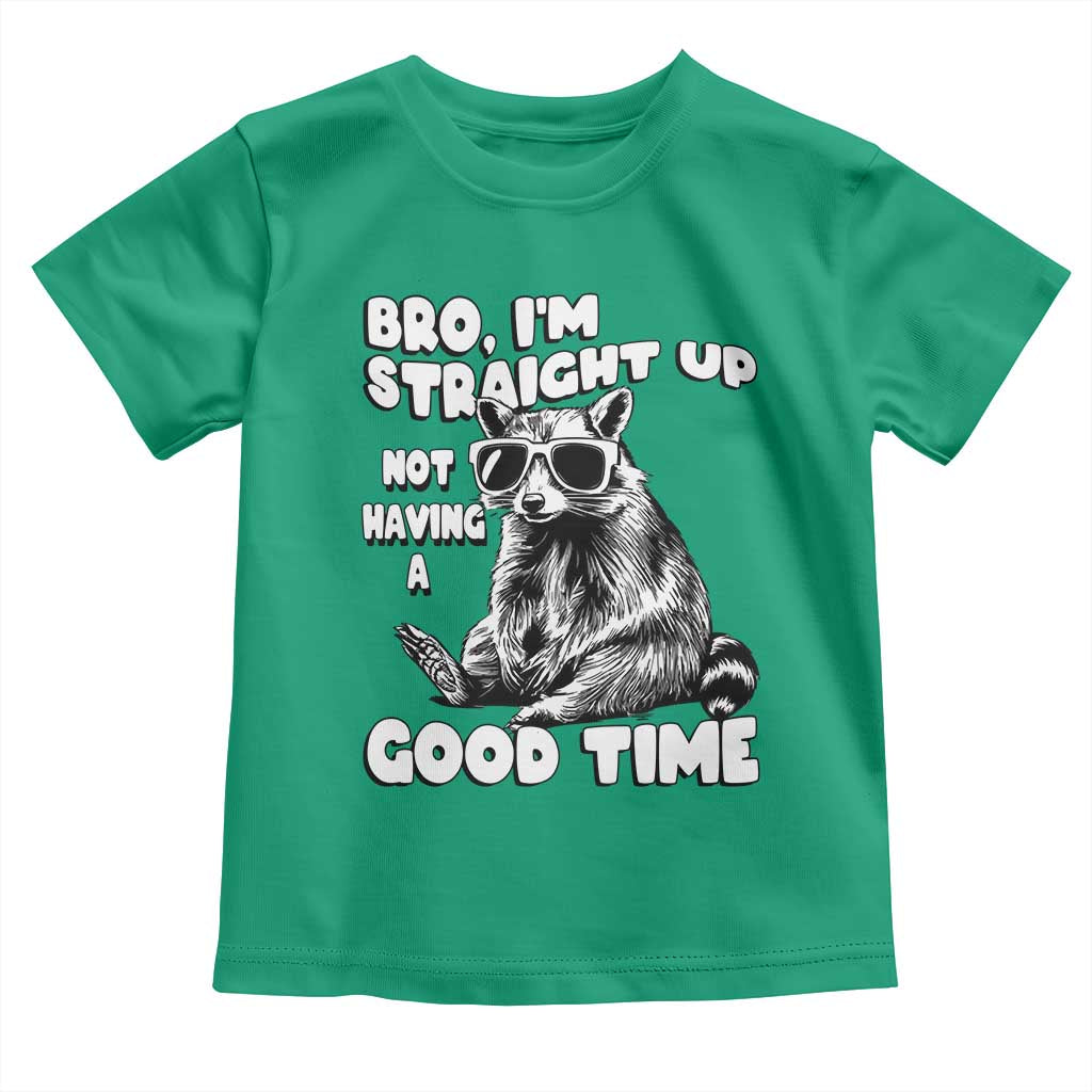 Funny Raccon Sarcastic Toddler T Shirt Bro I Am Straight Up Not Even Having A Good Time