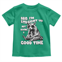 Funny Raccon Sarcastic Toddler T Shirt Bro I Am Straight Up Not Even Having A Good Time