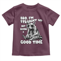 Funny Raccon Sarcastic Toddler T Shirt Bro I Am Straight Up Not Even Having A Good Time