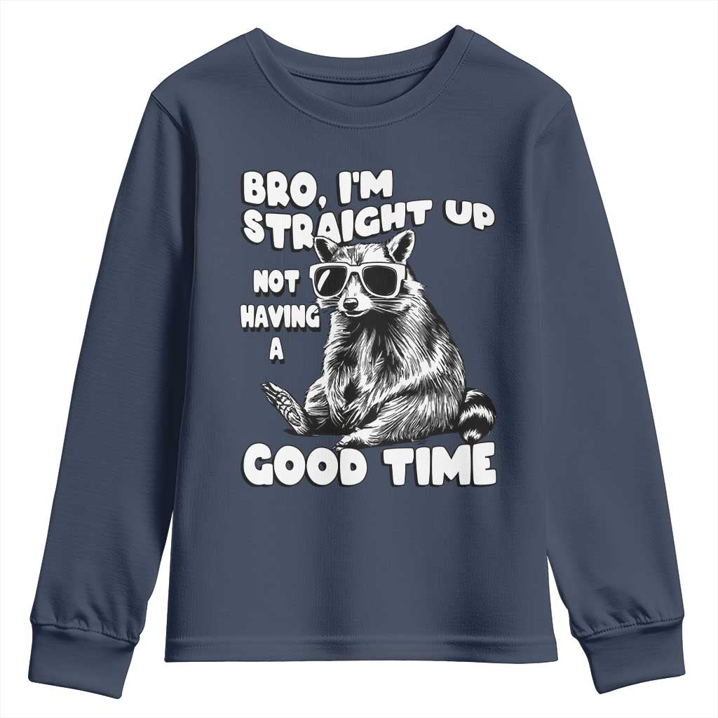 Funny Raccon Sarcastic Youth Sweatshirt Bro I Am Straight Up Not Even Having A Good Time