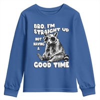 Funny Raccon Sarcastic Youth Sweatshirt Bro I Am Straight Up Not Even Having A Good Time