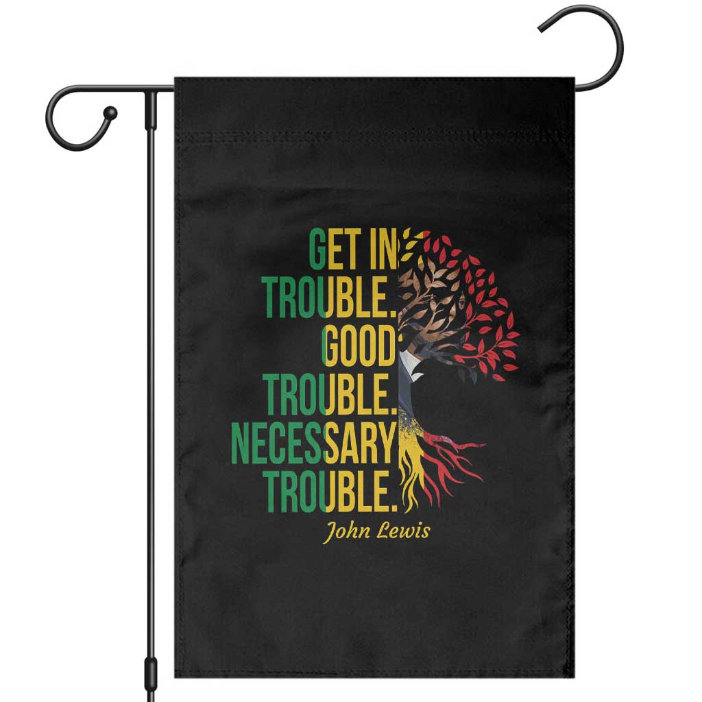 John Lewis Quote Civil Rights Garden Flag Get in Good Necessary Trouble