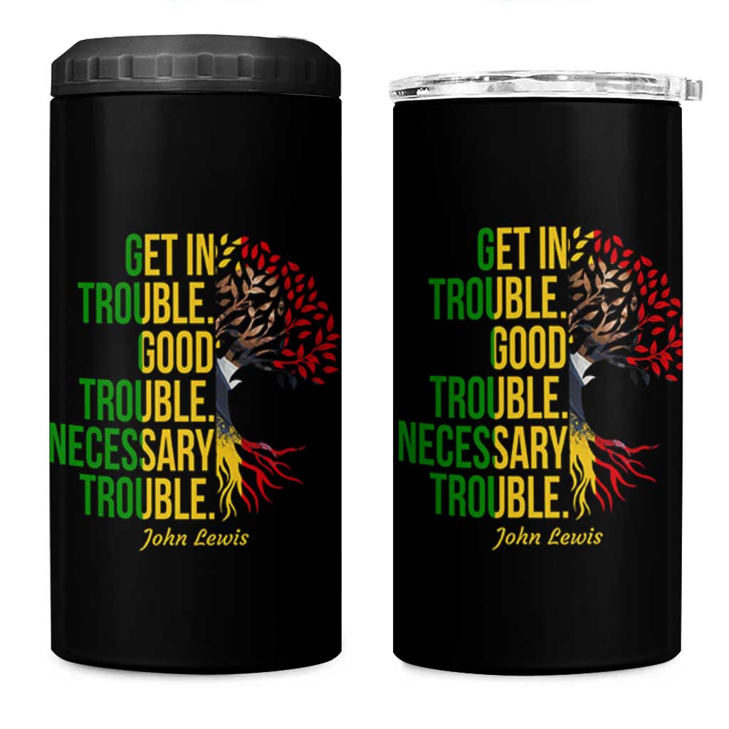 John Lewis Quote Civil Rights 4 in 1 Can Cooler Tumbler Get in Good Necessary Trouble