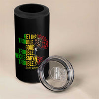 John Lewis Quote Civil Rights 4 in 1 Can Cooler Tumbler Get in Good Necessary Trouble